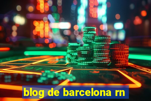 blog de barcelona rn